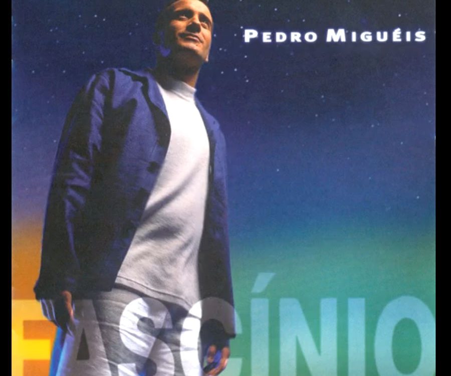 As Coisas Que Não Esqueço, Pedro Migueis, É a sonhar, é a sonhar, Sucessos, Musica portuguesa, artistas, Letras, Portugal, Canções, Portuguesas, Portugal