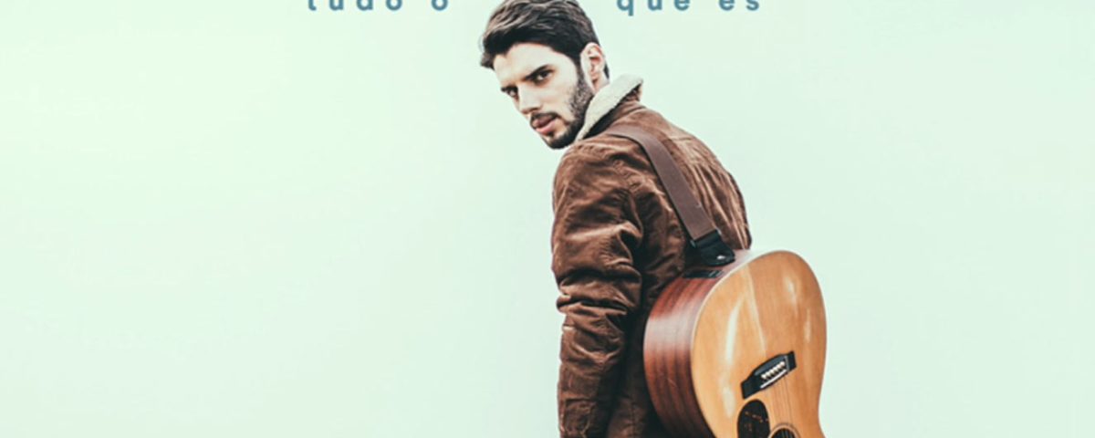 Tudo o que és, Tudo aquilo que eras e tudo aquilo que és, Gonçalo Guerra, Cantores, novos artistas, portugueses, musicas novas, canções portuguesas, pop