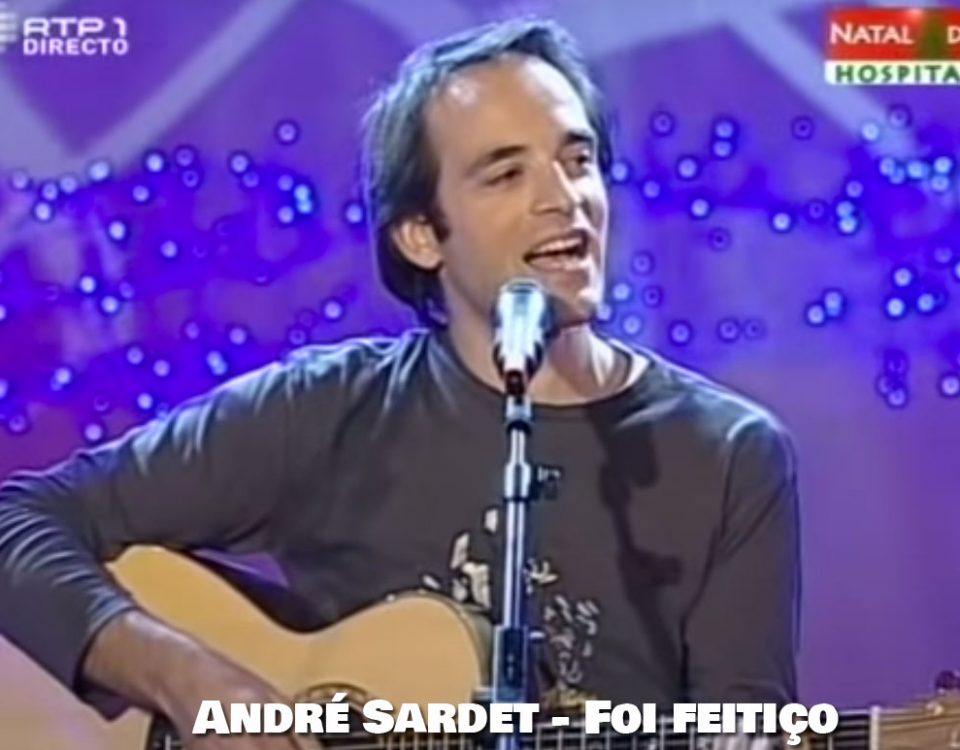 Foi feitiço, André Sardet, Letra, Artistas, Artista português, Letras de Musicas, Musicas do André Sardet, Cantores, artistas portugueses