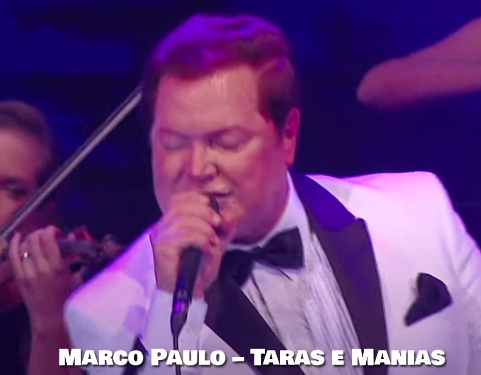 Taras e Manias, Marco Paulo, Letra, canções, Românticas, Musicas Portuguesas, Letras, canções, Artistas, cantores, Sucessos, Portugal, Artista, Cantor, Sucesso