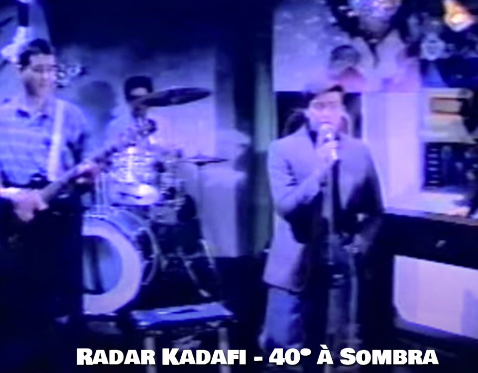 Radar Kadafi, 40 graus à sombra, Letra, Anos 80, Portugal, Musica portuguesa, Bandas Portuguesas, Letras, Canções, Pop, Sucessos anos 80, Bandas, Cantores