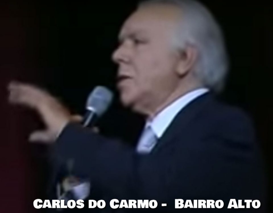 Bairro Alto, Carlos do Carmo, Fado, Letra, Fadistas, Músicos, Cantores, Letras, Artistas, cantores, musicas, Fados, fadista, Artistas Portugueses