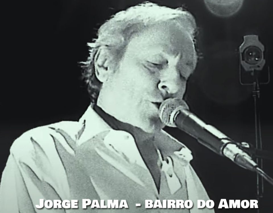 Bairro do amor, Jorge Palma, Letra, musicas, portuguesas, Musicas do Jorge Palma, Canções, Poemas, Letras, Sucessos, Musica portuguesa, Artistas, cantores