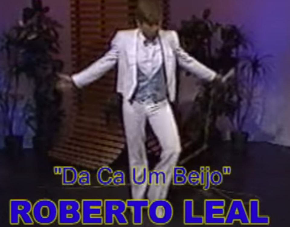 Dá cá um beijo, Roberto Leal, letra, Cantor português, sucessos, musica popular, letras, canções populares, Artistas Portugueses, Cantores , Arraial