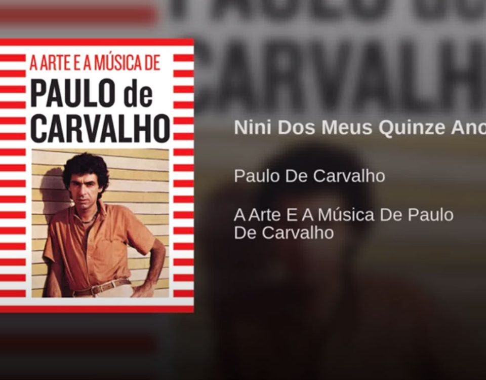 Nini dos meus 15 anos, Paulo de Carvalho, Letra, sucesso, Musica portuguesa, Artistas portugueses, Letras, Compositor, Paulo Carvalho, Cantores, Artistas, Portugueses