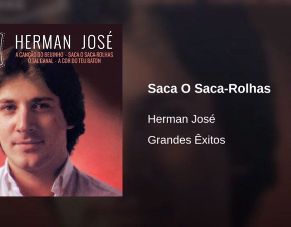 Saca o saca-rolhas, Herman José, Letra, artistas, sucessos, musicas do Herman, Letras, Cantores, Populares, Musica Portuguesas, Top, Herman Jose, Saca Rolhas