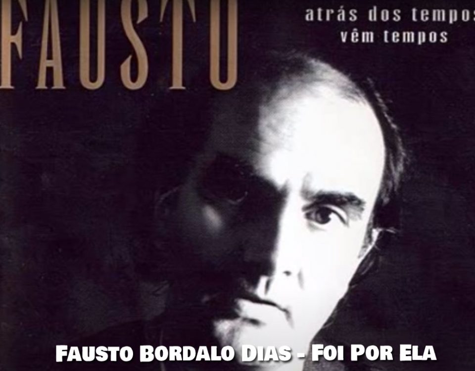 Foi por ela, Fausto, Musica Popular portuguesa, Letras Português, Musica Popular Portuguesa, Letras, popular, Canções populares, Musicas, Portugal