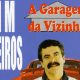 Garagem da Vizinha, Quim Barreiros, Musica, Popular, Letras de Musicas, Musicas do Quim Barreiros, Sucessos, Musicas Populares, Canções portuguesas