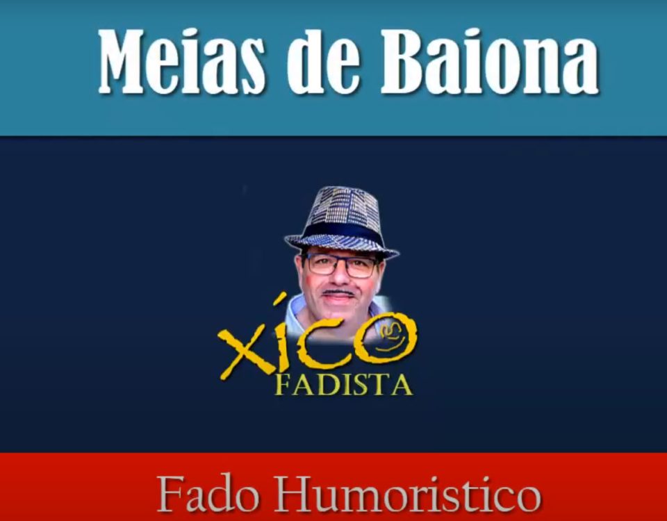 Rei das Meias, Meias de Baiona, Fado Humorístico, Xico Fadista, Fadistas, Cantores, Hermenegildo Soares, Fados Humorísticos, Musica Popular, Fado, Festas