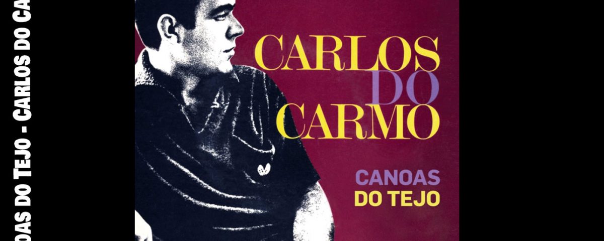 Canoas do Tejo, Carlos do Carmo, Letra, Musica Portuguesa, Fadistas, Fado, Letras, Letras de musicas portuguesas, Letras de sucessos, Cantores