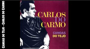 Canoas do Tejo, Carlos do Carmo, Letra, Musica Portuguesa, Fadistas, Fado, Letras, Letras de musicas portuguesas, Letras de sucessos, Cantores