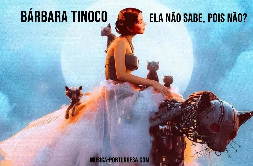 Barbara Tinoco, Ela nao sabe, pois nao, Letra, Musicas, Portuguesas, letras, musicas, sucessos, musica portuguesa, artistas, cantores, cantoras, artistas da musica., letras, lyrics, artistas, Canções, Canções populares, cantores, Festival da Canção, letra, letras musicas portuguesas, Portugal, Portuguesas