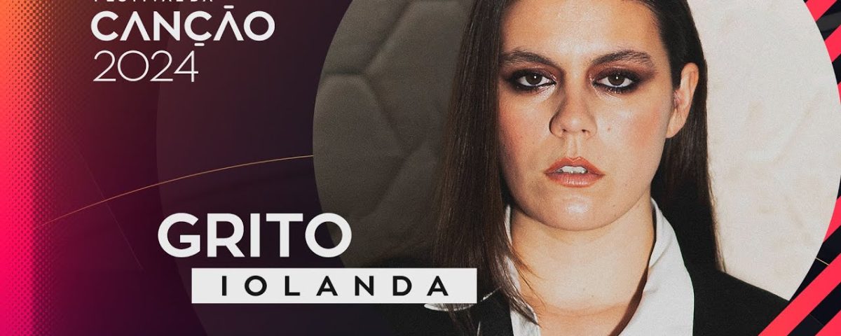 Iolanda, Grito, Letra, 2024, Festival canção. Eurovisão, Canções portuguesas, letras de musicas portuguesas, Sucessos, Portugal, Iolanda, Grito, festival, 2024, Cantora, Compositores, Autores, Canções portuguesas, Eurovisão