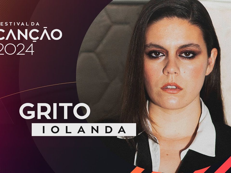 Iolanda, Grito, Letra, 2024, Festival canção. Eurovisão, Canções portuguesas, letras de musicas portuguesas, Sucessos, Portugal, Iolanda, Grito, festival, 2024, Cantora, Compositores, Autores, Canções portuguesas, Eurovisão